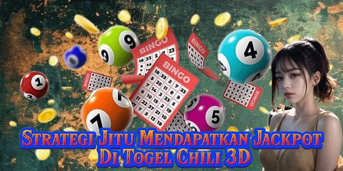 Strategi Jitu Mendapatkan Jackpot Di Togel Chili 3D