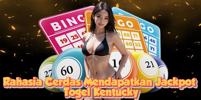 Rahasia Cerdas Mendapatkan Jackpot Togel Kentucky