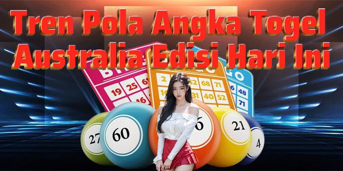 Tren Pola Angka Togel Australia Edisi Hari Ini

