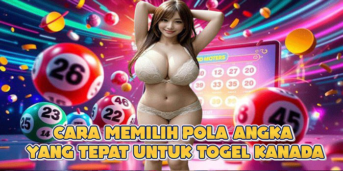 Cara Memilih Pola Angka Yang Tepat Untuk Togel Kanada