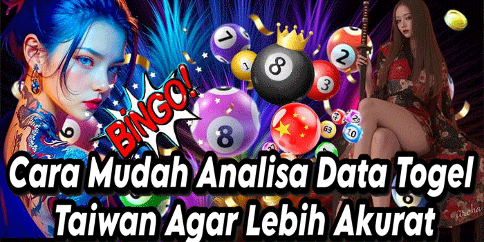 Cara Mudah Analisa Data Togel Taiwan Agar Lebih Akurat