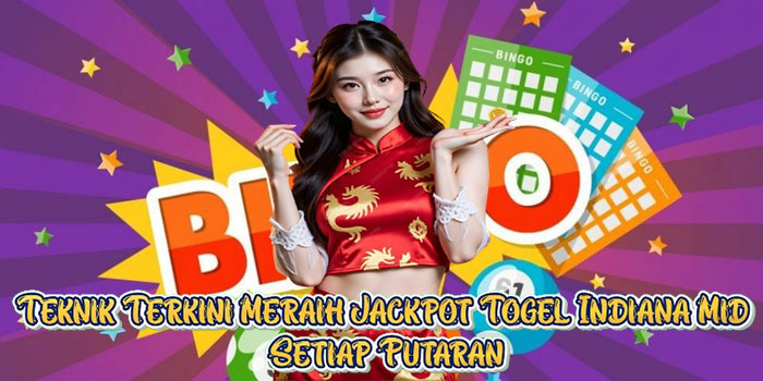 Teknik Terkini Meraih Jackpot Togel Indiana Mid Setiap Putaran