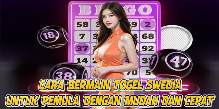 Cara Bermain Togel Swedia Untuk Pemula Dengan Mudah dan Cepat